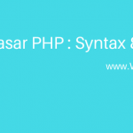 Pengenalan Dasar PHP : Syntax dan Comment